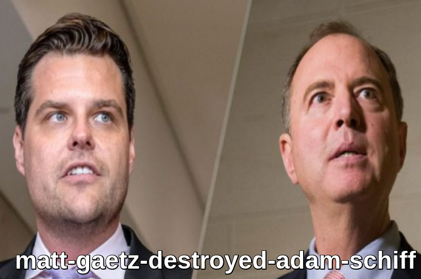 WATCH: Rep. Matt Gaetz Demolished Rep. Adam Schiff On Fox News: ‘It’s All Clear, Adam Schiff Should Be Removed As The Intelligence Chairman’