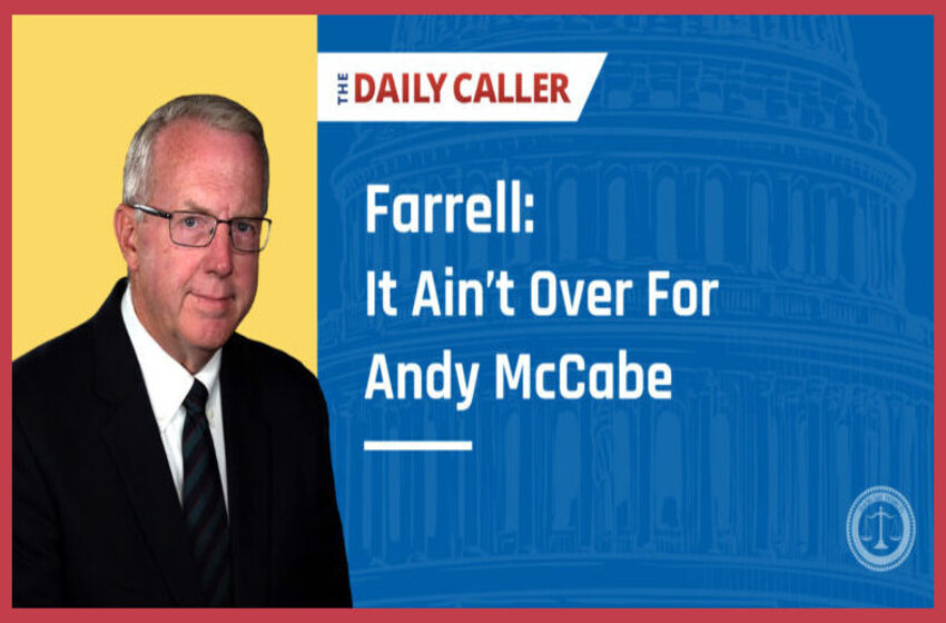 FARRELL: It Ain’t Over For Andy McCabe