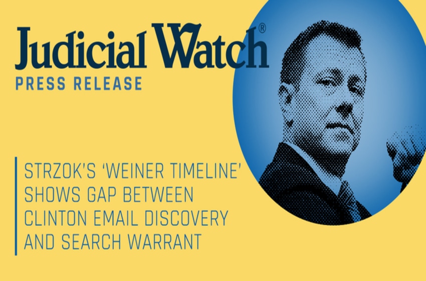  Judicial Watch: Strzok’s ‘Weiner Timeline’ Shows Gap between Clinton Email Discovery and Search Warrant