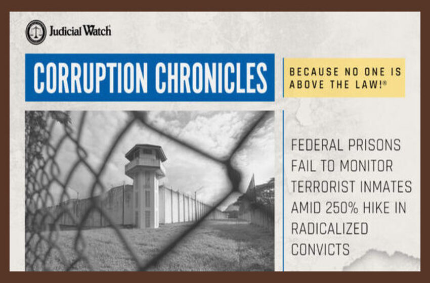  Federal Prisons Fail to Monitor Terrorist Inmates Amid 250% Hike in Radicalized Convicts
