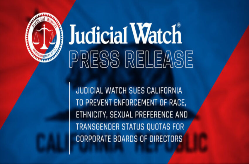  Judicial Watch Sues California to Prevent Enforcement of Race, Ethnicity, Sexual Preference and Transgender Status Quotas for Corporate Boards of Directors